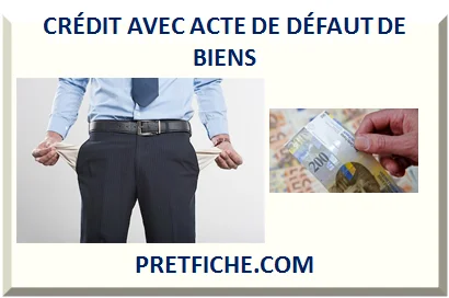 CRÉDIT AVEC ACTE DE DÉFAUT DE BIENS