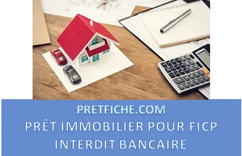 CRÉDIT IMMOBILIER POUR FICP INTERDIT BANCAIRE