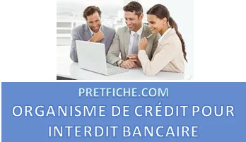 ORGANISME DE CRÉDIT POUR INTERDIT BANCAIRE