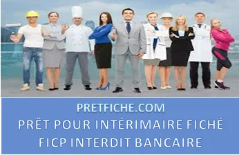 PRÊT POUR INTÉRIMAIRE FICHÉ FICP INTERDIT BANCAIRE CDD SANS CDI