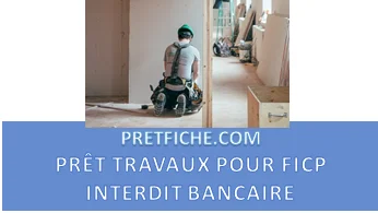 PRÊT TRAVAUX POUR FICP INTERDIT BANCAIRE