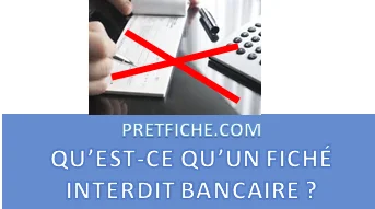 QU’EST-CE QU’UN FICHÉ INTERDIT BANCAIRE ?